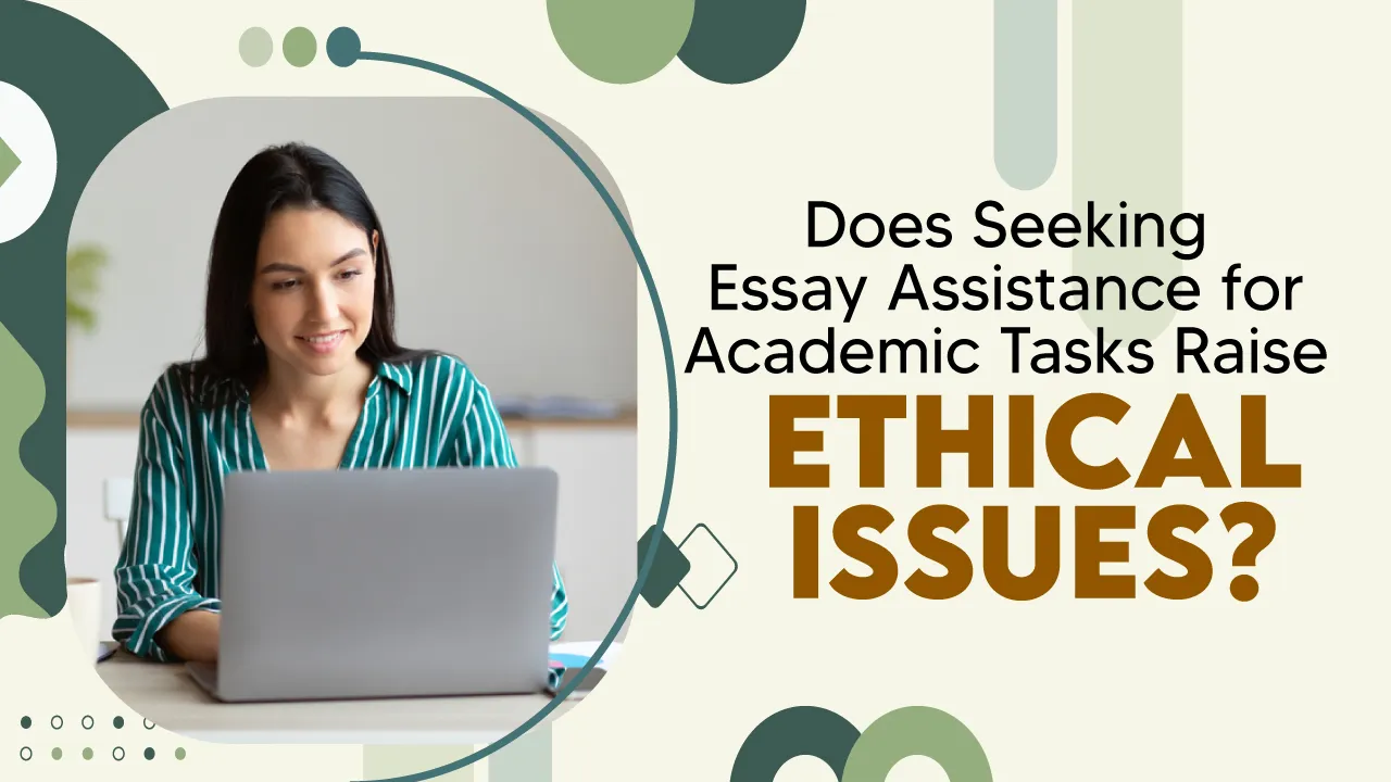 does-seeking-essay-assistance-for-academic-tasks-raise-ethical-issues