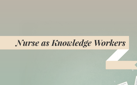 Nurse as a Knowledge Worker